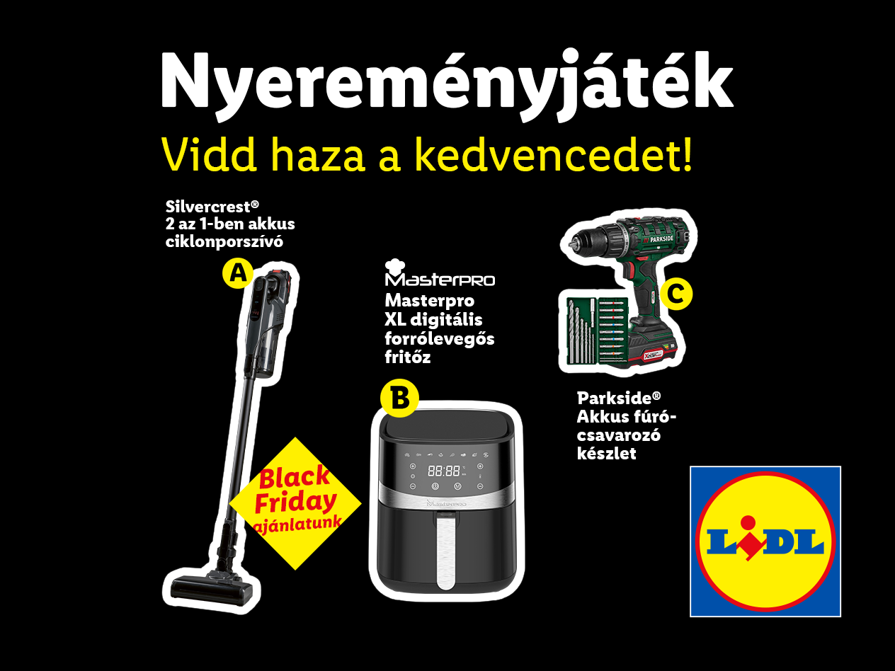 Nyereményjáték hirdetés Silvercrest porszívóval, Masterpro fritőzzel és Parkside fúró-csavarozó készlettel, Black Friday ajánlattal és Lidl logóval.
